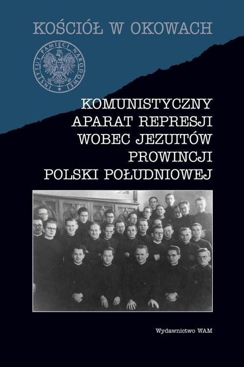 okładka Komunistyczny aparat represji wobec Jezuitów prowincji Polski południowej książka | Filip Musiał, Andrzej Paweł Bieś