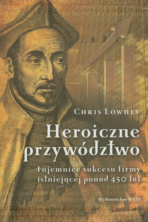 okładka Heroiczne przywództwo książka | Chris Lowney