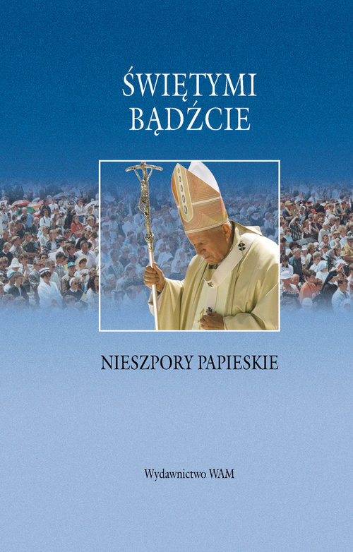 okładka Świetymi bądźcie. Nieszpory papieskie książka | Tadeusz Ryłko