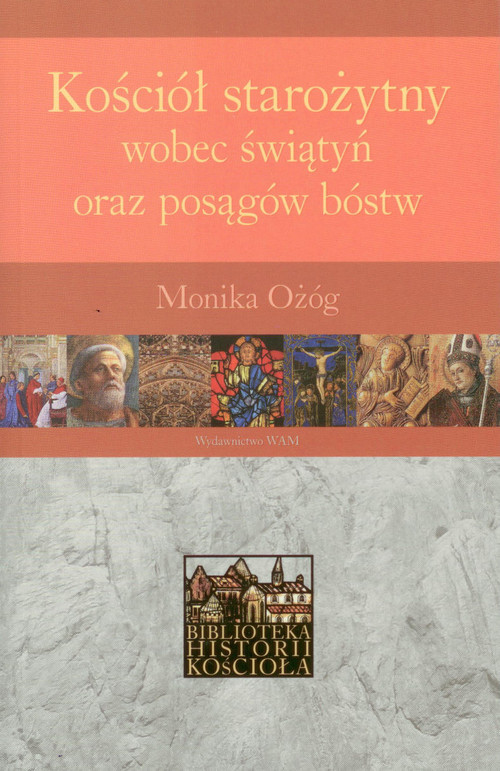 okładka Kościół starożytny wobec świątyń oraz posągów bóstw książka | Monika Ożóg