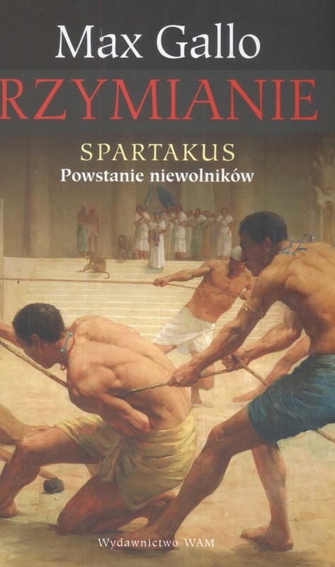 okładka Rzymianie. Spartakus. Powstanie niewolników książka | Max Gallo