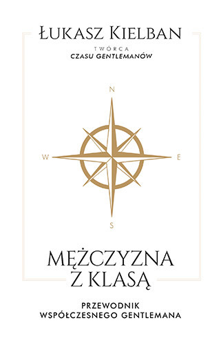 okładka Mężczyzna z klasą. Przewodnik współczesnego gentlemana książka | Łukasz Kielban
