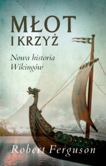 okładka Młot i krzyż. Nowa historia wikingów książka | Robert Ferguson