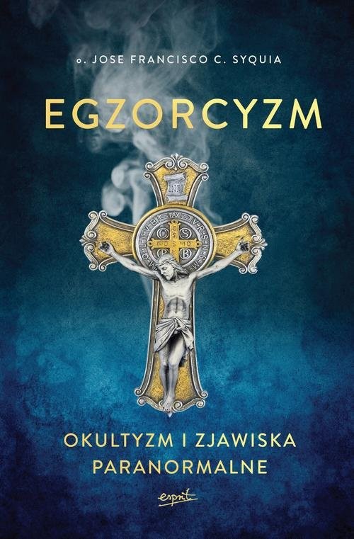okładka Egzorcyzm. Okultyzm i zjawiska paranormalne książka | o. Jose Francisco C. Syquia