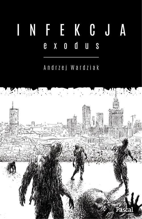 okładka Infekcja: Exodus książka | Andrzej Wardziak