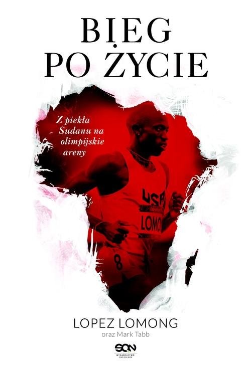 okładka Bieg po życie. Z piekła Sudanu na olimpijskie areny książka | Lopez Lomong