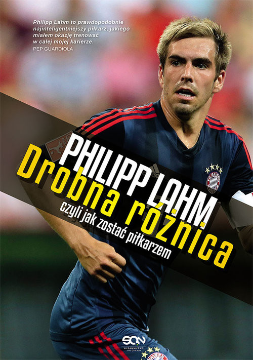 okładka Philipp Lahm. Drobna różnica, czyli jak zostać piłkarzem książka | Philipp Lahm