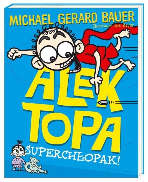 okładka Alek Topa. Superchłopak! książka | Michael Gerard Bauer