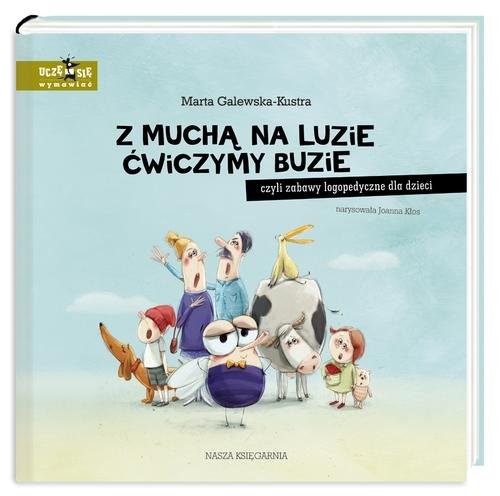 okładka Z muchą na luzie ćwiczymy buzie czyli zabawy logopedyczne dla dzieci książka | Galewska-Kustra Marta
