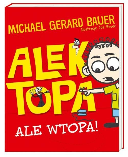 okładka Alek Topa. Ale wtopa! książka | Michael Gerard Bauer