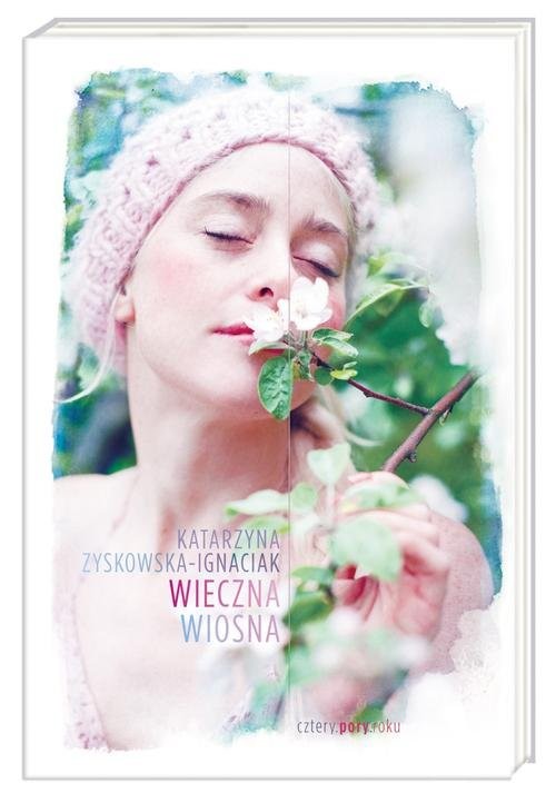 okładka Wieczna wiosna książka | Katarzyna Zyskowska-Ignaciak