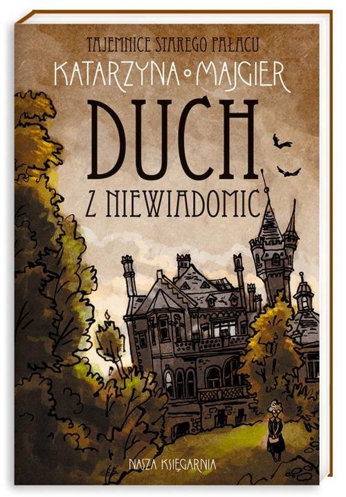 okładka Tajemnice starego pałacu Duch z Niewiadomic książka | Katarzyna Majgier