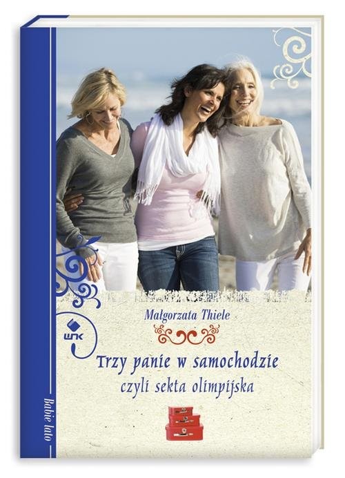 okładka Trzy panie w samochodzie, czyli sekta olimpijska książka | Thiele Malgorzta