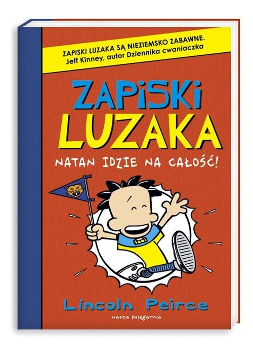okładka Zapiski luzaka 4. Natan idzie na całość książka | Peirce Lincoln