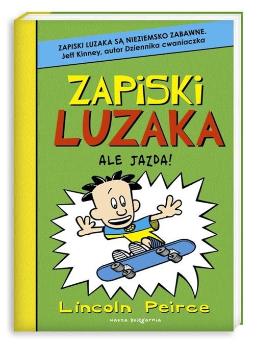 okładka Zapiski luzaka 3. Ale jazda! książka | Peirce Lincoln