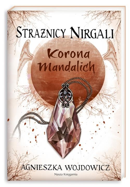 okładka Strażnicy Nirgali 3. Korona Mandalich książka | Agnieszka Wojdowicz