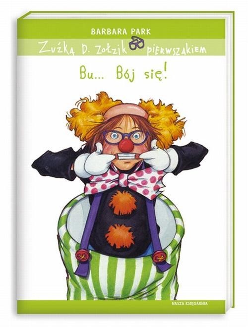 okładka Zuźka D. Zołzik pierwszakiem. Bu... Bój się! książka | Barbara Park