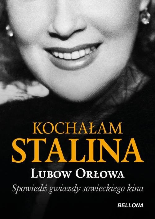 okładka Kochałam Stalina książka | Orłowa Ljubow
