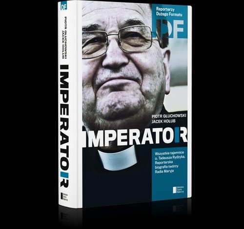 okładka Ojciec Tadeusz Rydzyk. Imperator książka | Piotr Głuchowski, Jacek Hołub