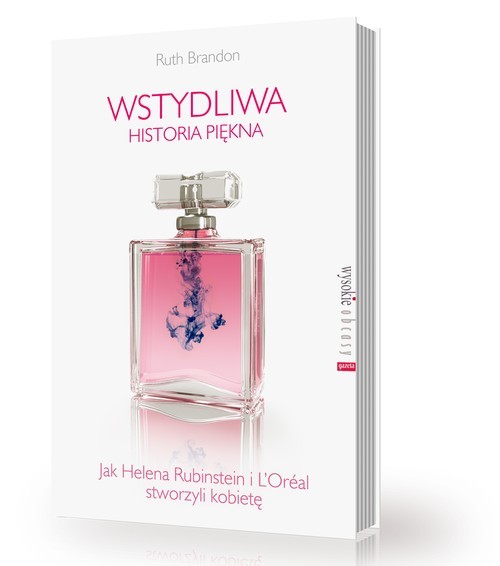 okładka Wstydliwa historia piękna. Jak Helena Rubinstein i L'Oreal stworzyli kobietę. J05857-RPK książka | Brandon Ruth