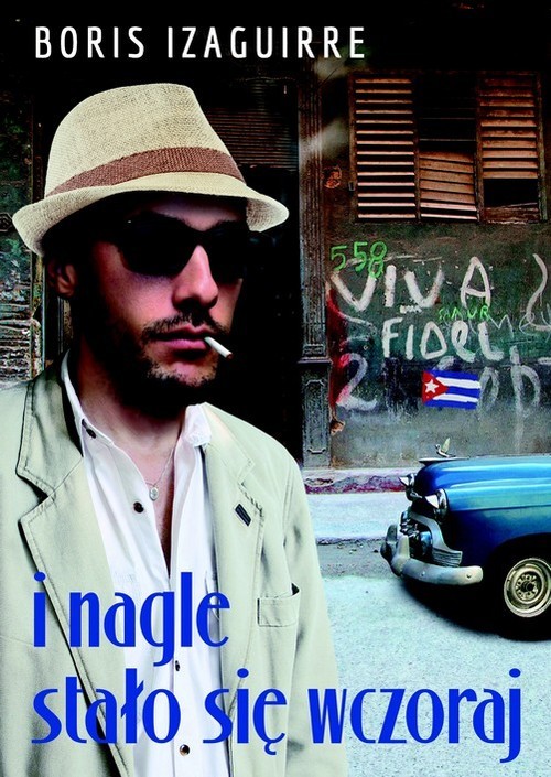 okładka I nagle stało się wczoraj książka | Boris Rodolfo Izaguirre