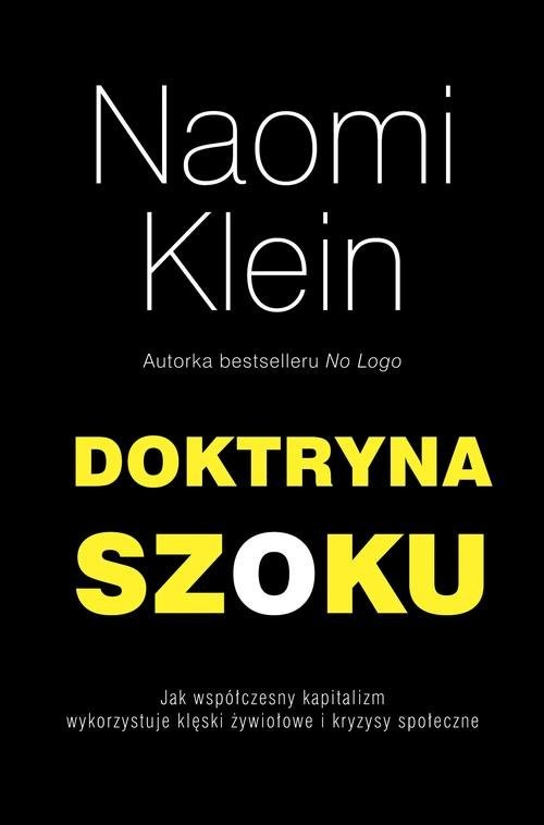 okładka Doktryna szoku. Jak współczesny kapitalizm wykorzystuje klęski żywiołowe i kryzysy społeczne książka | Naomi Klein