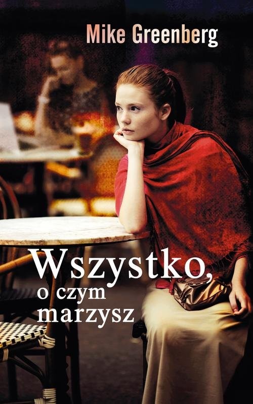 okładka Wszystko, o czym marzysz książka | Mike Greenberg