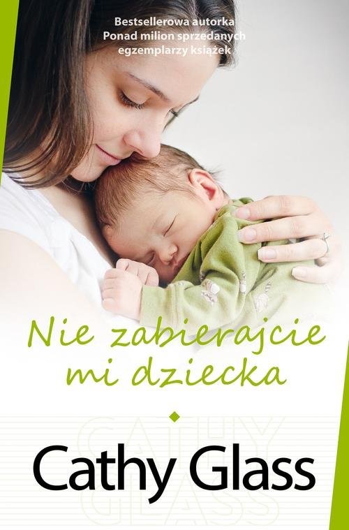 okładka Nie zabierajcie mi dziecka książka | Cathy Glass