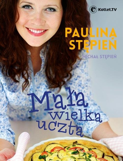 okładka Mała wielka uczta książka | Paulina Stępień, Michał Stępień