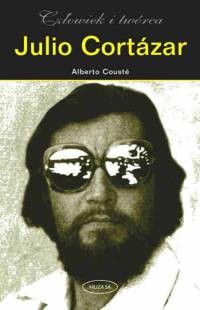 okładka Julio Cortazar. Człowiek i twórca książka | Alberto Couste