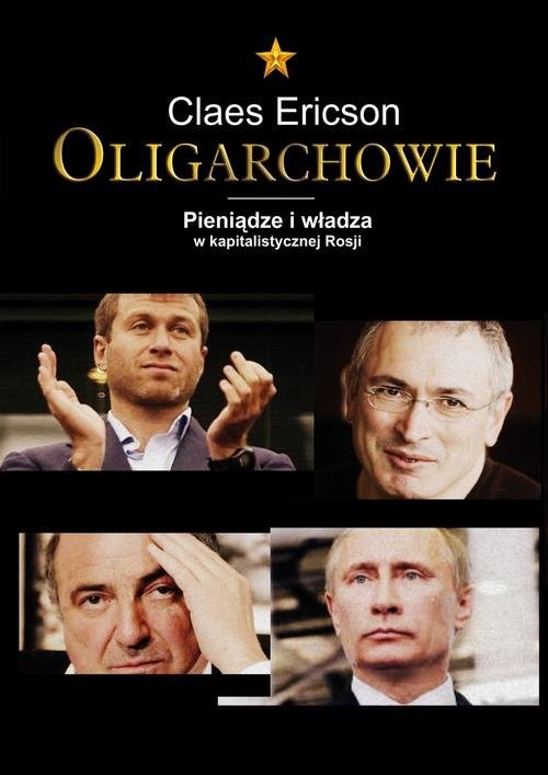 okładka Oligarchowie. Pieniądze i władza w kapitalistycznej Rosji książka | Claes Ericson