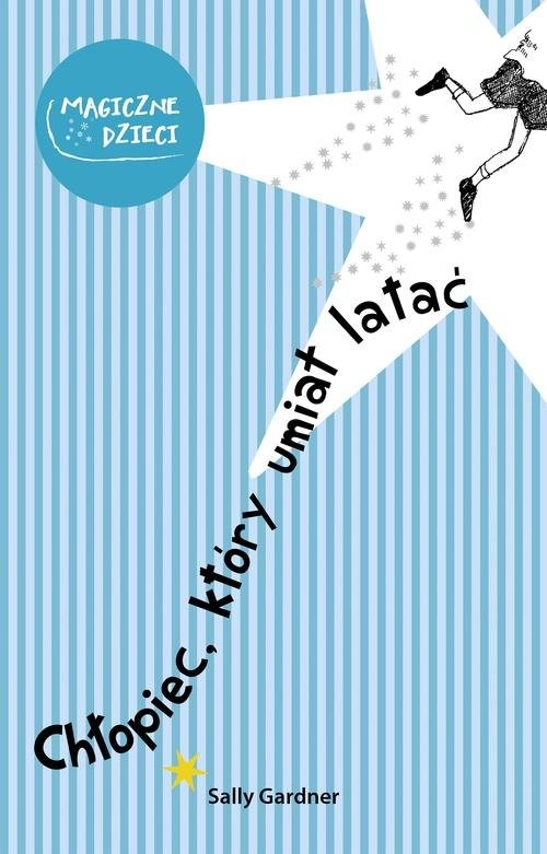 okładka Chłopiec, który umiał latać książka | Sally Gardner