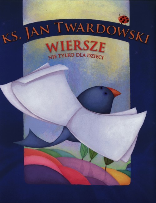 okładka Wiersze nie tylko dla dzieci książka | Ks. Jan Twardowski