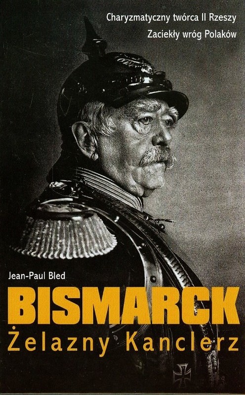 okładka Bismarck Żelazny Kanclerz książka | Bled Jean-Paul