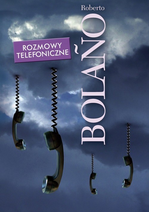 okładka Rozmowy telefoniczne. Opowiadania książka | Bolano Roberto