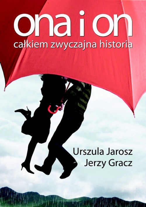 okładka Ona i on. Całkiem zwyczajna historia książka | Urszula Jarosz, Jerzy Gracz