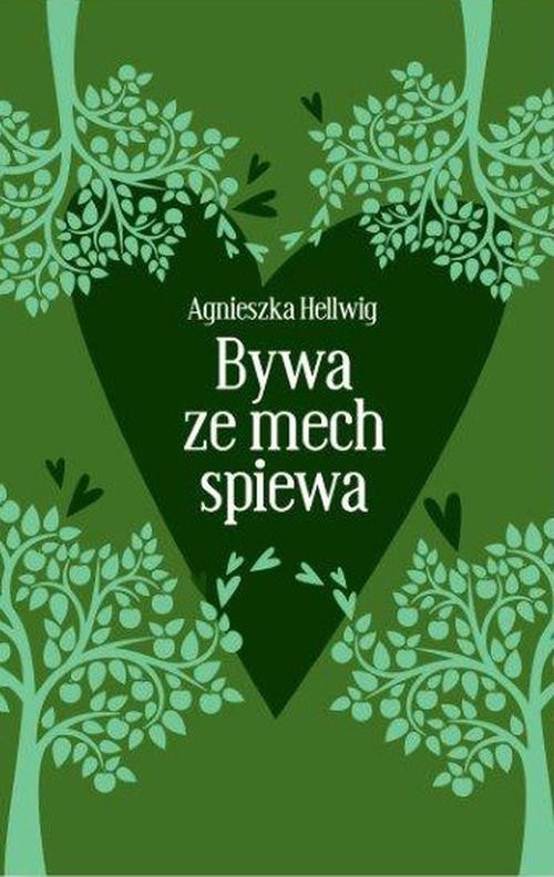 okładka Bywa że mech śpiewa książka | Agnieszka Hellwig