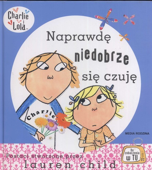 okładka Naprawdę niedobrze się czuję książka | Lauren Child