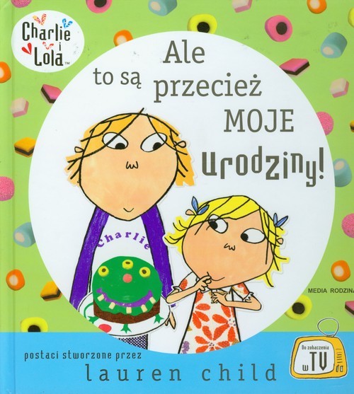 okładka Ale to są przecież moje urodziny! Charlie i Lola książka | Lauren Child