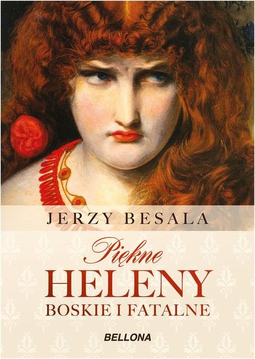 okładka Piękne Heleny. Boskie i fatalne książka | Jerzy Besala