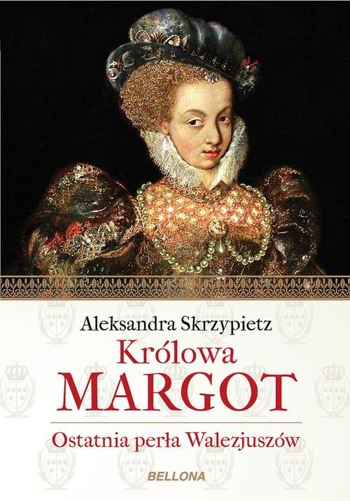 okładka Królowa Margot książka | Aleksandra Skrzypietz
