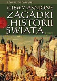 okładka Niewyjaśnione zagadki historii świata książka | Romuald Romański