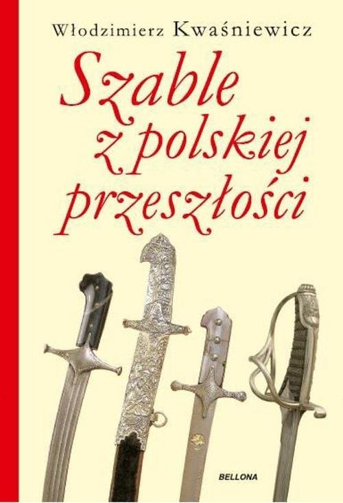 okładka Szable z polskiej przeszłości książka | Kwaśniewicz Włodzimierz