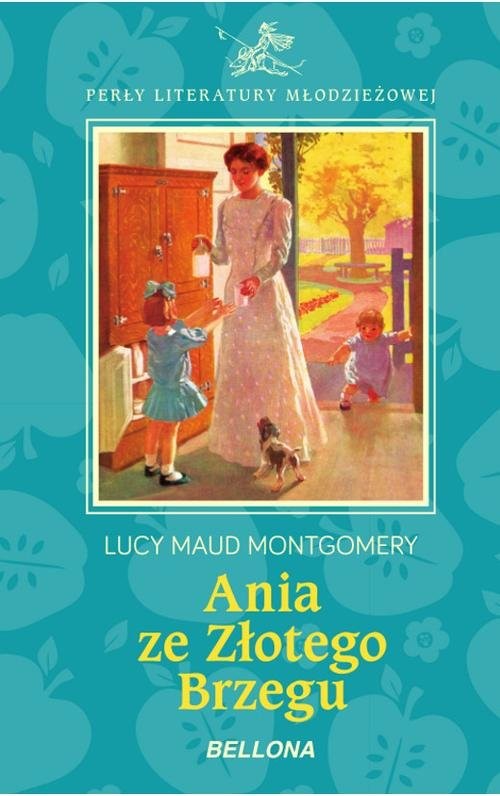 okładka Ania ze Złotego Brzegu książka | Lucy Maud Montgomery