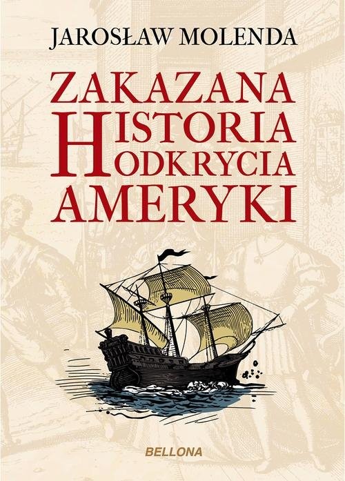 okładka Zakazana historia odkrycia Ameryki książka | Jarosław Molenda
