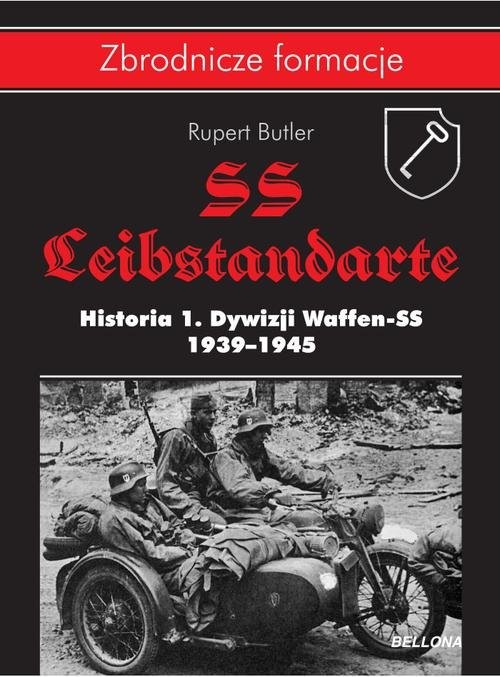 okładka SS-Leibstandarte. Historia 1. Dywizji Waffen-SS 1939-1945 książka | Butler Rupert