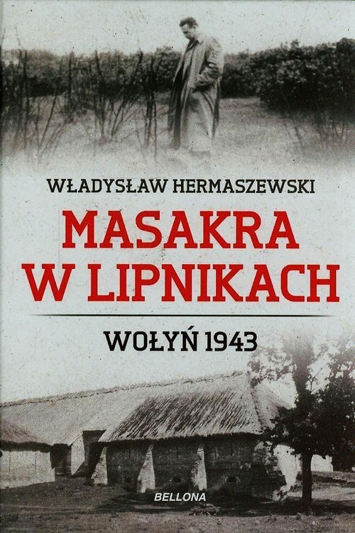 okładka Masakra w Lipnikach. Wołyń 1943 książka | Hermaszewski Władysław