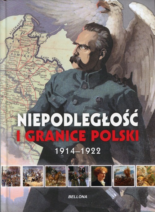 okładka Niepodległość i granice Polski. 1914-1922 książka | Piotr Rozwadowski, Aneta Ignatowicz