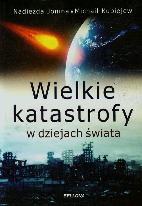 okładka Wielkie katastrofy w dziejach świata książka | Nadieżda Jonina, Michaił Kubiejew