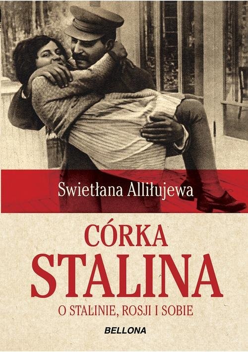 okładka Córka Stalina. O Stalinie, Rosji i sobie książka | Alliłujewa Swietłana